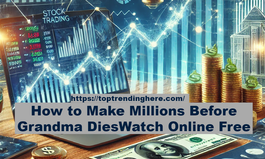 how to make millions before grandma dies watch online free