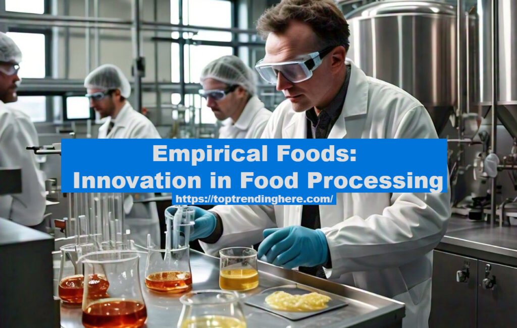 Empirical Foods: Innovation in Food Processing