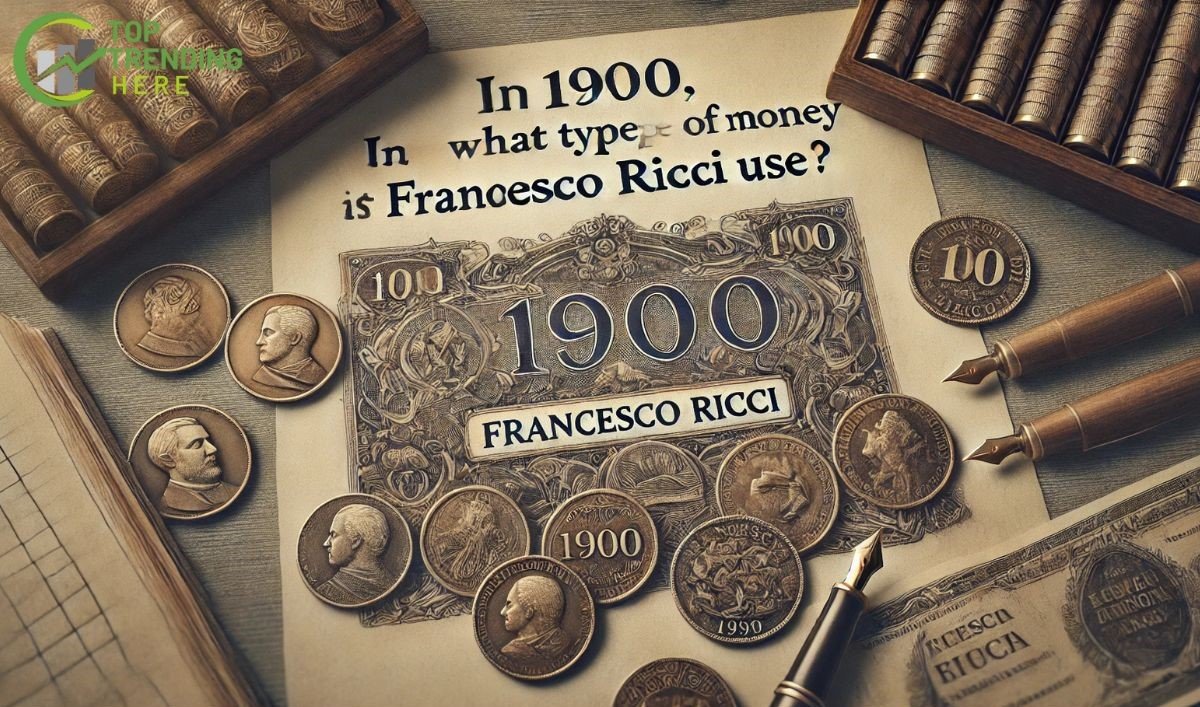 in 1900 what type of money did Francesco Ricci